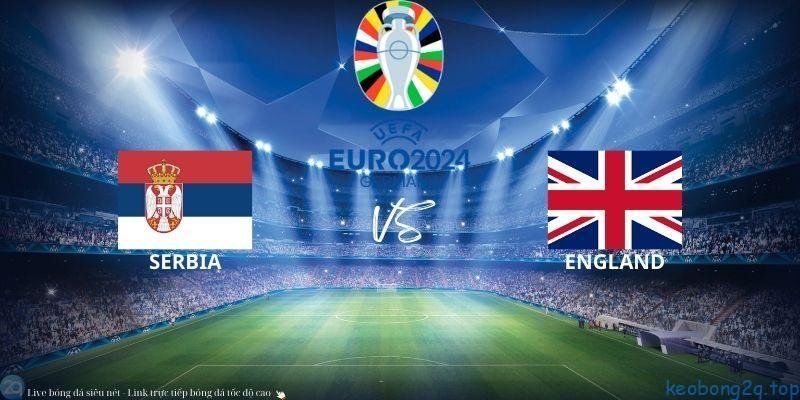 Soi kèo bóng đá Serbia vs Anh