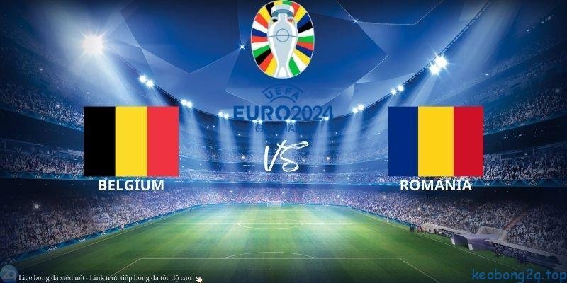 Soi Kèo Bóng Đá Bỉ Vs Romania