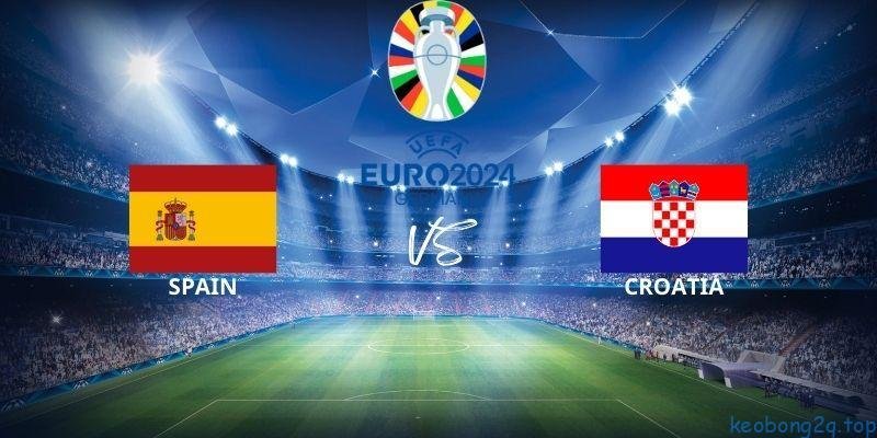 Soi Kèo Bóng Đá Tây Ban Nha Vs Croatia