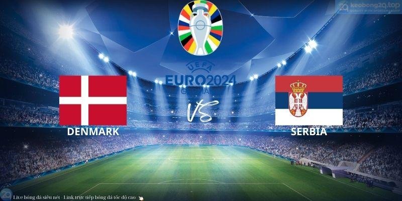Soi kèo bóng đá Đan Mạch vs Serbia