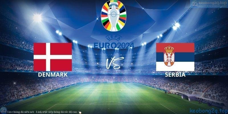 Soi kèo bóng đá Đan Mạch vs Serbia