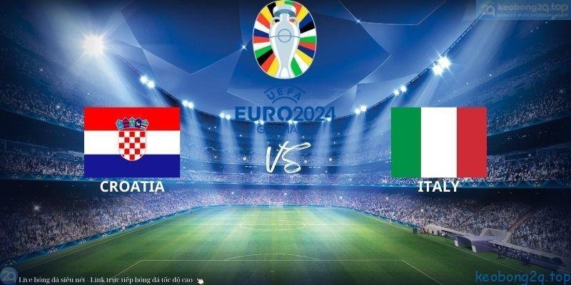 Soi Kèo Bóng Đá Croatia Vs Italia