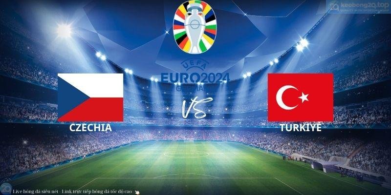 Soi Kèo Bóng Đá CH Séc vs Thổ Nhĩ Kỳ
