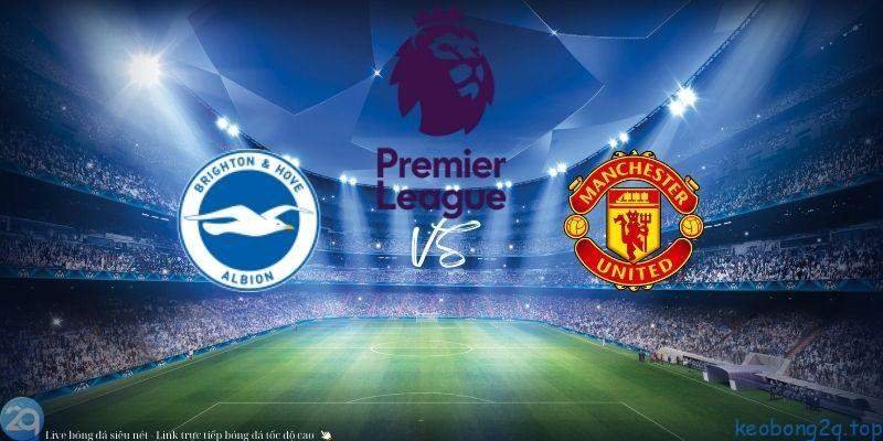 Soi kèo bóng đá Brighton vs Manchester Utd 3