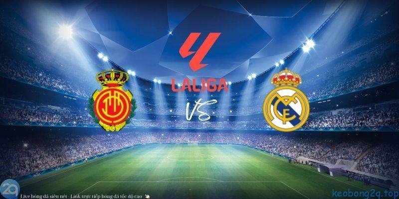 Soi kèo bóng đá Mallorca vs Real Madrid 3