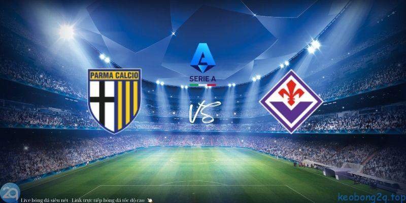 Soi kèo bóng đá Parma vs Fiorentina 3