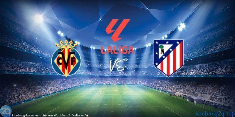 Soi kèo bóng đá Villarreal vs Atl. Madrid 3